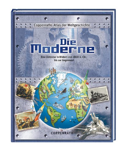 Die Moderne: Coppenraths Atlas der Weltgeschichte