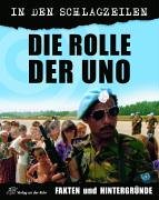 Die Rolle der UNO - Fakten und Hintergründe (In den Schlagzeilen)