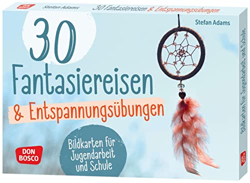 30 Fantasiereisen und Entspannungsübungen: Bildkarten für Jugendarbeit und Schule. Mit bewussten Pausen Stress abbauen: Übungen für kurze Auszeiten, ... für Jugendarbeit und Schule)