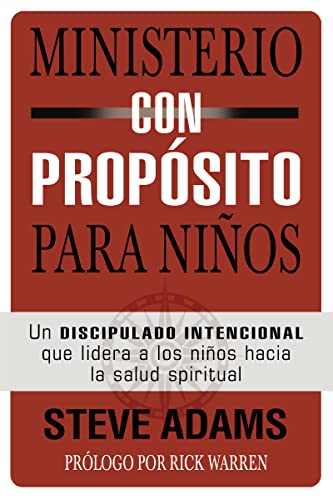 Ministerio con propósito para niños: Un discipulado intencional que dirige a los niños hacia la salud espiritual
