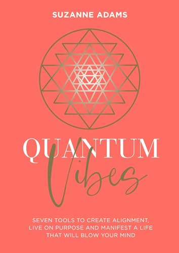 Quantum Vibes: 7 Tools to Raise Your Energy, Harness Your Power and Manifest a Life that Will Blow Your Mind von WELBECK