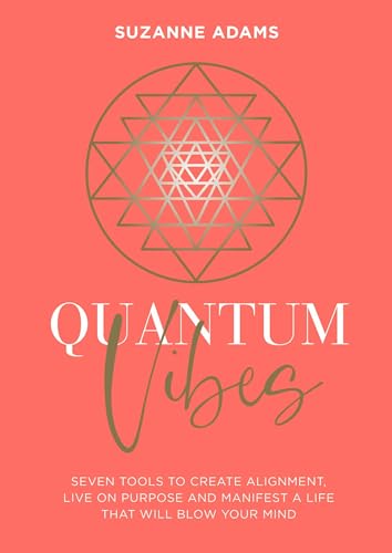 Quantum Vibes: 7 Tools to Raise Your Energy, Harness Your Power and Manifest a Life that Will Blow Your Mind von Welbeck