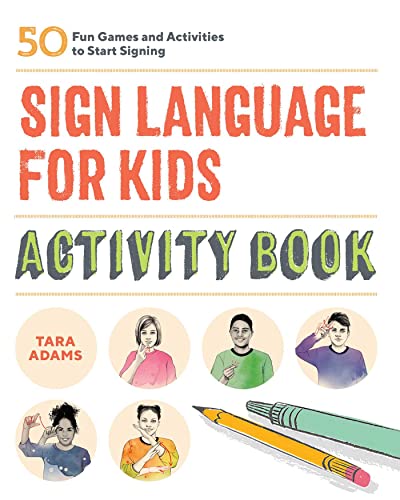 Sign Language for Kids Activity Book: 50 Fun Games and Activities to Start Signing von Rockridge Press