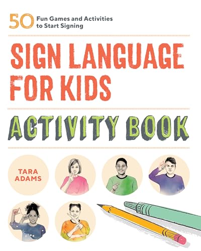 Sign Language for Kids Activity Book: 50 Fun Games and Activities to Start Signing von Callisto Kids
