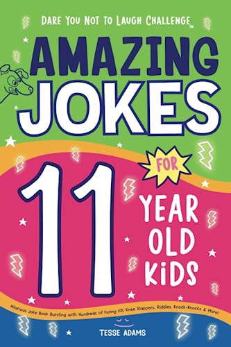 Amazing Jokes for 11 Year Old Kids: Hilarious Joke Book Bursting with Hundreds of Funny LOL Knee-Slappers, Riddles, Knock-Knocks, & More! (Dare You Not to Laugh Challenge)