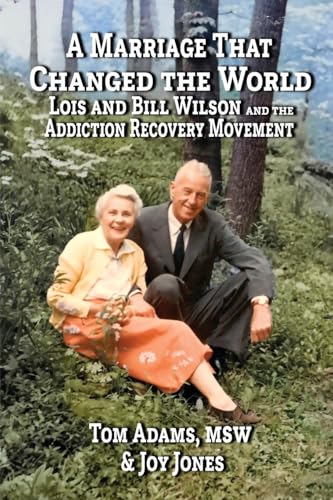 A Marriage that Changed the World: Lois and Bill Wilson and the Addiction Recovery Movement: Lois and Bill Wilson and the Addcition Recovery Movement von Greenbelt Publishers LLC
