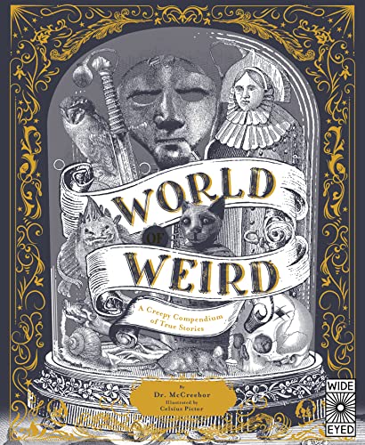 World of Weird: A Creepy Compendium of True Stories von Wide Eyed Editions