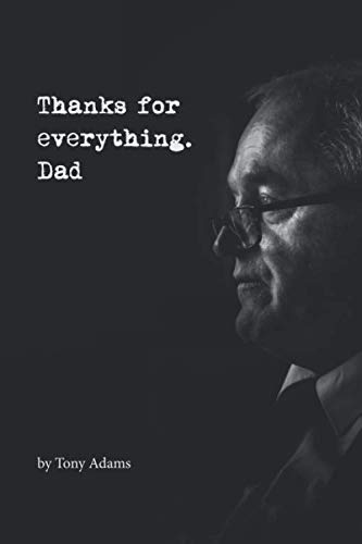 Thanks for everything. Dad von Independently published