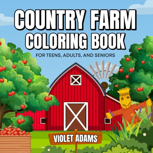 Country Farm Coloring Book for Teens, Adults, and Seniors: A Relaxing Journey Through Rustic Life, Barnyard Bliss, and Peaceful Countryside Charm von Independently published