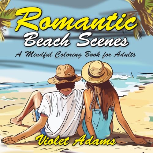 Romantic Beach Scenes: A Mindful Coloring Book for Adults Featuring the Beauty of Love By the Sea von Independently published