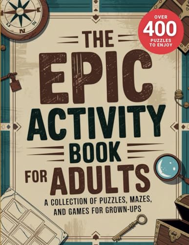 The EPIC Activity Book for Adults! Features Fun and Challenging Mixed Puzzles, Trivia, Word Search, Sudoku, Crosswords, Mazes and More to Keep Your Mind Sharp von Independently published