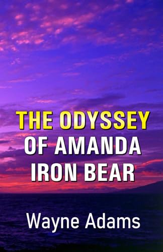 The Odyssey of Amanda Iron Bear The Odyssey of Amanda Iron Bear von Cyberwit.net