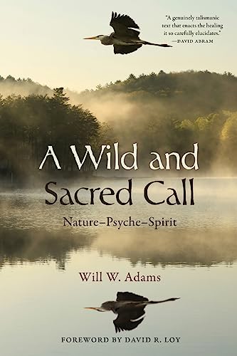 A Wild and Sacred Call: Nature-Psyche-Spirit (SUNY Series in Transpersonal and Humanistic Psychology)