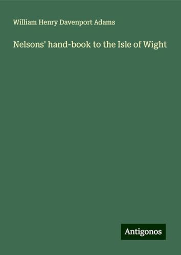 Nelsons' hand-book to the Isle of Wight von Antigonos Verlag
