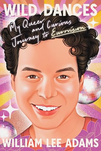 Wild Dances: My Queer and Curious Journey to Eurovision