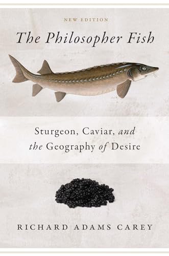Philosopher Fish: Sturgeon, Caviar, and the Geography of Desire