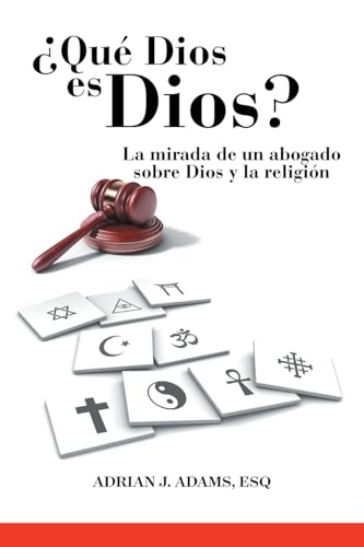 ¿Qué Dios es Dios?: La mirada de un abogado sobre Dios y la religión von WestBow Press