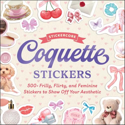 Coquette Stickers: 500+ Frilly, Flirty, and Feminine Stickers to Show Off Your Aesthetic (StickerCore) von Simon & Schuster