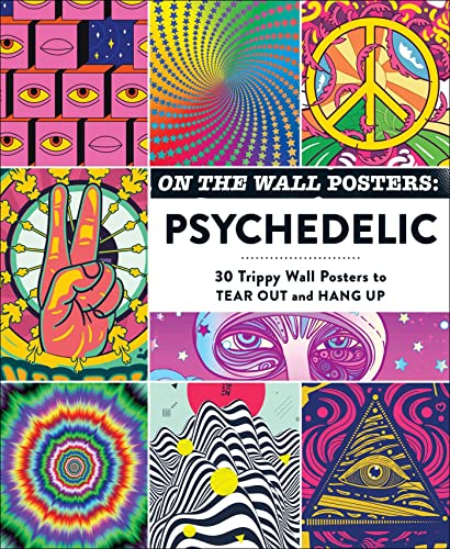 On the Wall Posters: Psychedelic: 30 Trippy Wall Posters to Tear Out and Hang Up (Home Décor Gift Series)