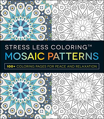 Stress Less Coloring - Mosaic Patterns: 100+ Coloring Pages for Peace and Relaxation (Stress Less Coloring Series)