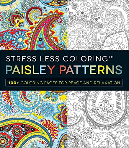 Stress Less Coloring - Paisley Patterns: 100+ Coloring Pages for Peace and Relaxation (Stress Less Coloring Series)