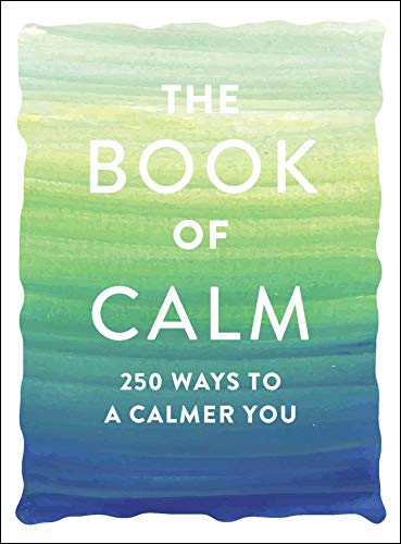 The Book of Calm: 250 Ways to a Calmer You (Book of Series)