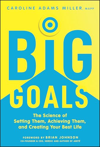 Big Goals: The Science of Setting Them, Achieving Them, and Creating Your Best Life von Wiley