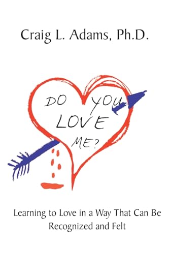Do You Love Me?: Learning to Love in a Way That Can Be Recognized and Felt von Christian Faith Publishing