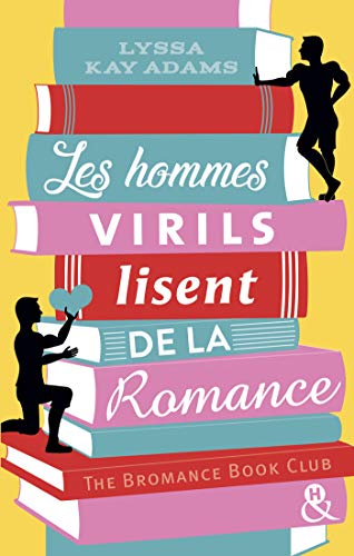 Les hommes virils lisent de la romance: Elue "Meilleure Romance Amazon" en 2019 aux USA !: Elue "Meilleure Romance Amazon" en 2019 aux USA !