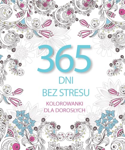 365 dni bez stresu.: Kolorowanki dla dorosłych von Bellona