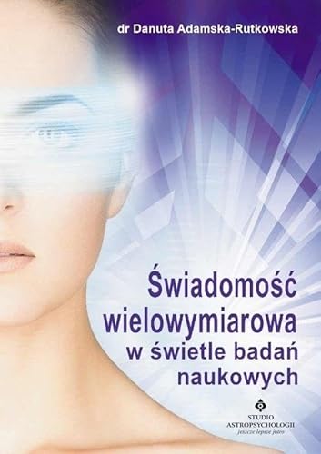 Świadomość wielowymiarowa w świele badań naukowych von Studio Astropsychologii