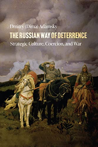 The Russian Way of Deterrence: Strategic Culture, Coercion, and War von Stanford University Press