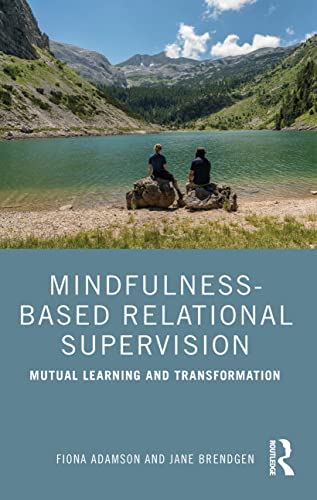 Mindfulness-Based Relational Supervision: Mutual Learning and Transformation