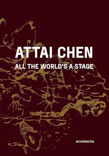 Attai Chen: All the World’s a Stage von ARNOLDSCHE