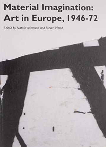 Material Imagination: Art in Europe, 1946-72 (Art History Book)