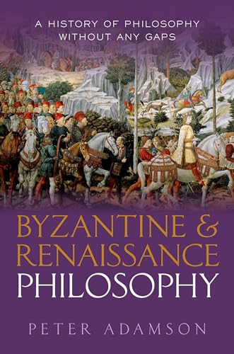 Byzantine and Renaissance Philosophy: A History of Philosophy Without Any Gaps, Volume 6 (A History of Philosophy Without Any Gaps, 6) von Oxford University Press