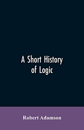 A short history of logic von Alpha Edition