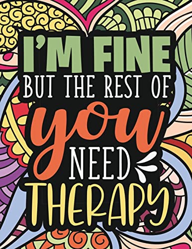 I'm Fine - The Rest Of You Need Therapy: A Sarcastic Coloring Book for Teens with Sarcasm Quotes : Daily Dose of Sarcasm : Fun Gag Gift For Teenage Boys and Girls I'm Fine - The Rest Of You Need Therapy: A Sarcastic Coloring Book for Teens with Sarcasm Quotes : Daily Dose of Sarcasm : Fun Gag Gift For Teenage Boys and Girls von Hope Books Ltd