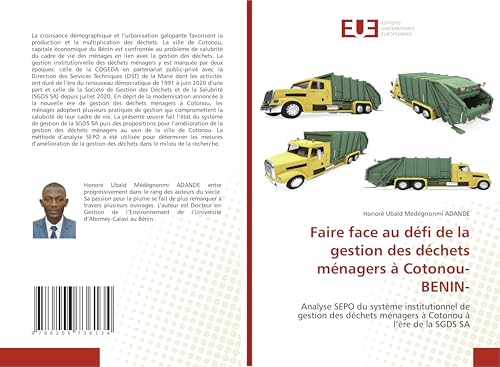 Faire face au défi de la gestion des déchets ménagers à Cotonou-BENIN-: Analyse SEPO du système institutionnel de gestion des déchets ménagers à Cotonou à l'ère de la SGDS SA von Éditions universitaires européennes