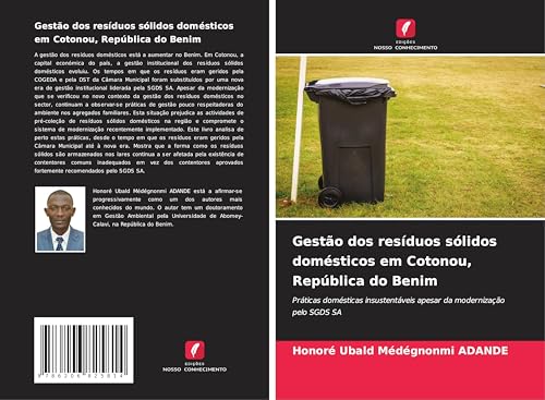 Gestão dos resíduos sólidos domésticos em Cotonou, República do Benim: Práticas domésticas insustentáveis apesar da modernização pelo SGDS SA von Edições Nosso Conhecimento