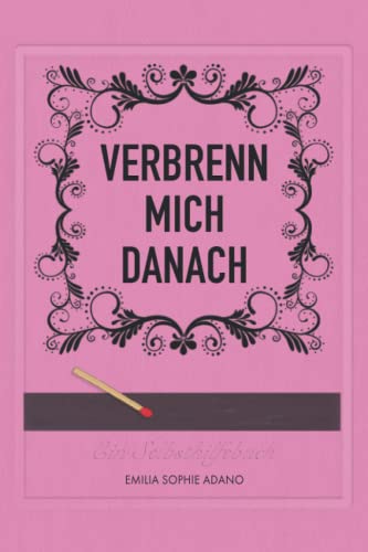 VERBRENN MICH DANACH: (ROSA EDITION) | Ein Selbsthilfebuch für Frauen von Independently published
