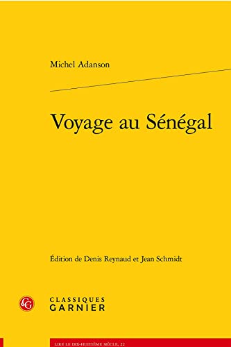 Voyage Au Senegal (Lire le dix-huitieme siecle, 22) von Classiques Garnier