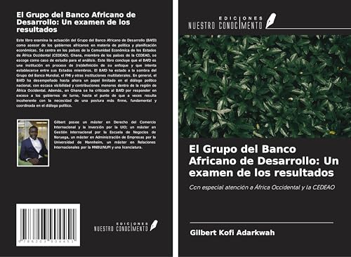 El Grupo del Banco Africano de Desarrollo: Un examen de los resultados: Con especial atención a África Occidental y la CEDEAO von Ediciones Nuestro Conocimiento