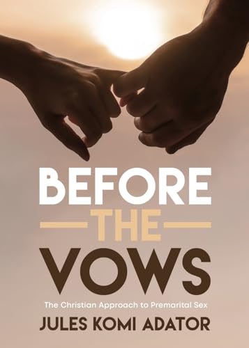 Before the Vows: The Christian Approach to Premarital Sex von Word Alive Press
