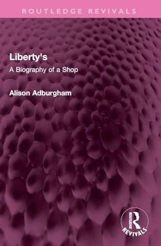 Liberty's: A Biography of a Shop (Routledge Revivals) von Routledge