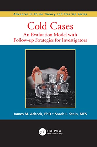Cold Cases: An Evaluation Model with Follow-up Strategies for Investigators (Advances in Police Theory and Practice)