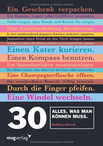 30. Alles was man können muss: Blues Tanzen, Ohne Dabei Wie Ein Idiot Auszusehen. Eine Champagnerflasche Öffnen. Ein Baby Halten. Ein Feuer Entfachen. Einen Reifen Wechseln. Einen Kompass Benutzen. von mvg