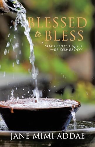 Blessed to Bless: Somebody Cared—Be Somebody von WestBow Press