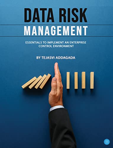 Data Risk Management: Essentials to implement an Enterprise Control Environment Data Risk Management: Essentials to implement an Enterprise Control Environment von BlueRose Publishers