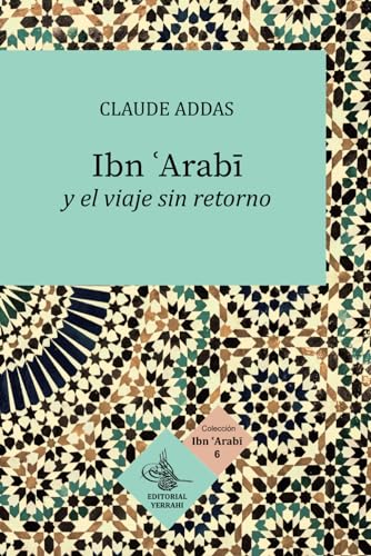 Ibn ‘Arabi y el viaje sin retorno von Editorial Yerrahi